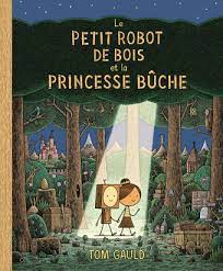 Le petit robot de bois et la princesse buche.jpg